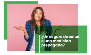 ¿Un Seguro de salud o una Medicina prepagada? Blog PR, portada