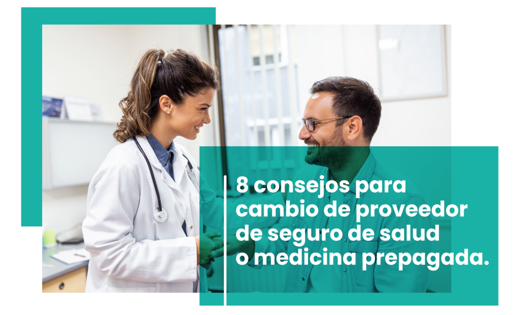8 consejos para cambio de proveedor de medicina prepagada y/o seguros de salud
